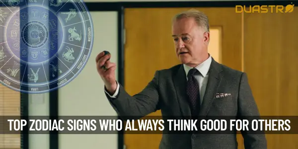 Top Zodiac Signs Who Always Thinks Good For Others