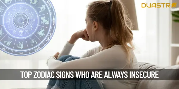 Top Zodiac Signs Who Are Always Insecure
