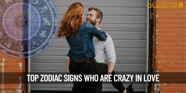 Top Zodiac Signs Who Are Crazy in Love
