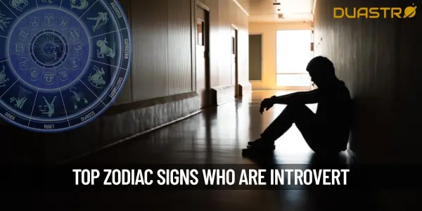 Top Zodiac Signs Who Are Introvert