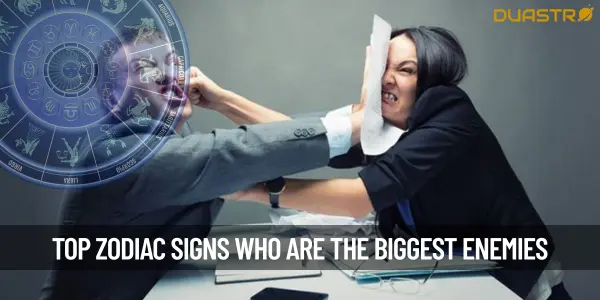 Top Zodiac Signs Who Are The Biggest Enemies