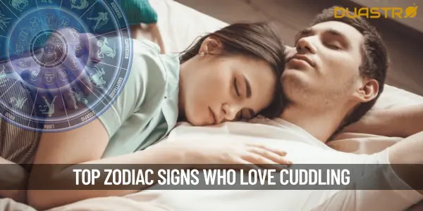 Top Zodiac Signs Who Love Cuddling