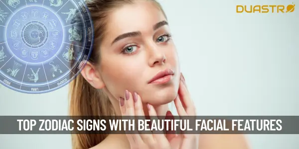 Top Zodiac Signs With The Most Beautiful Facial Features
