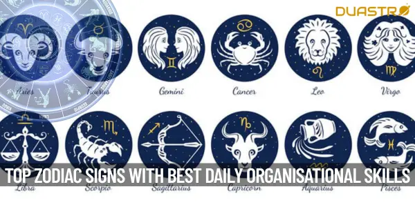 Top Zodiac Signs with Exceptional Daily Life Organisational Skills