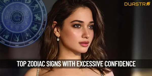 “Top Zodiac Signs with Excessive Confidence Charm or Conceit”