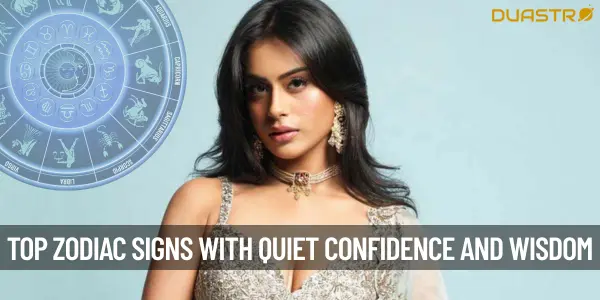 “Top Zodiac Signs with Quiet Confidence Wisdom or Timidity”