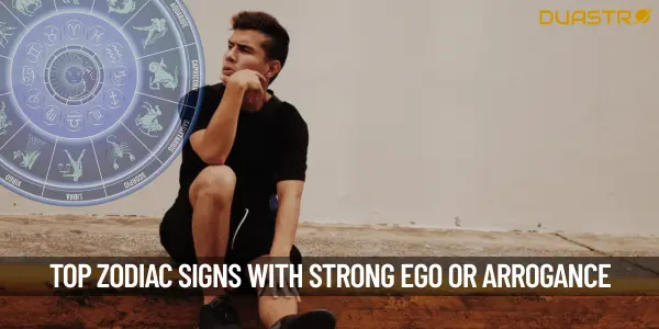 “Top Zodiac Signs Known for Their Ego Strength or Arrogance”