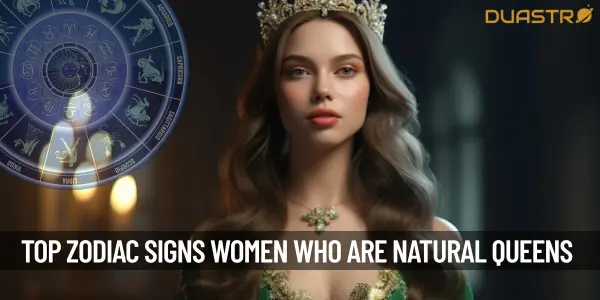 Top Zodiac Signs Women Who Are Natural-Born Queens