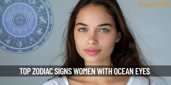 Top Zodiac Signs Women Who Have Ocean Eyes