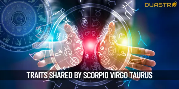 What Are The Similarities Between The Signs Of Scorpio Virgo And Taurus