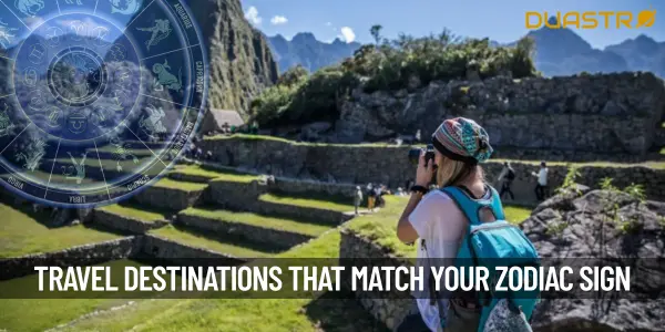 Astrology and Travel Destinations Aligned with Your Zodiac Sign