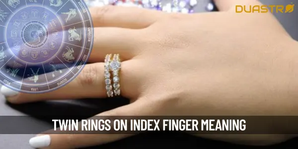What Is The Significance Of Wearing Twin Rings On Ones Index Finger