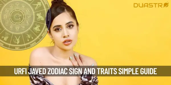 What is Urfi Javed&#39;s Zodiac sign