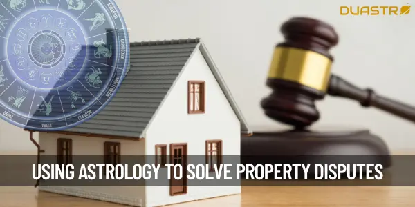 Using Astrology to Resolve Property Disputes with Siblings