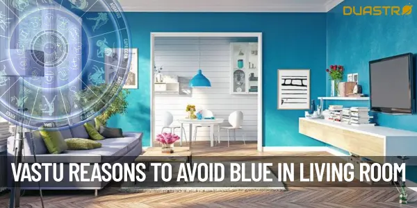 Vastu Reasons for Avoiding Blue Color in the Living Room