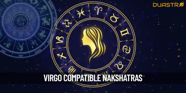 What Are The Nakshatras That Suit A Virgo And Which Ones Dont