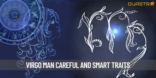 Understanding the Virgo Man - Traits and Characteristics of this Zodiac Sign