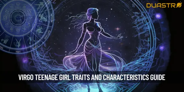 Understanding the Virgo Teenage Girl - Traits and Characteristics