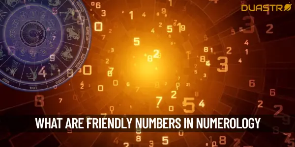 What Are Friendly Number In Numerology