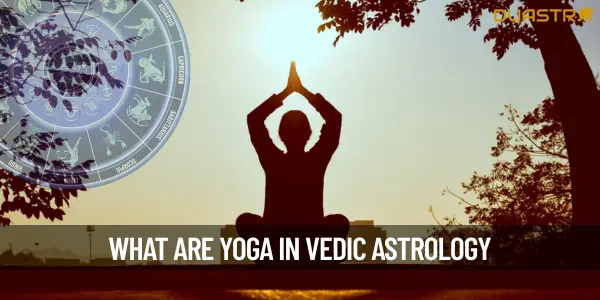 What Are Yoga In Vedic Astrology