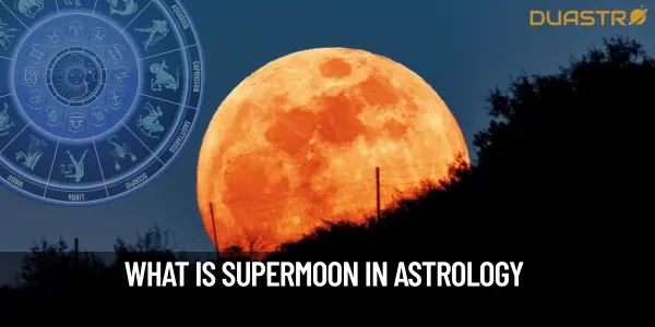 What Is The Concept Of A Supermoon In Astrology