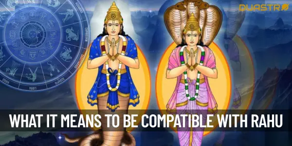 What Does It Mean To Be Compatible With Rahu