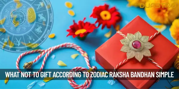 What not to Gift According to Zodiac on Raksha Bandhan