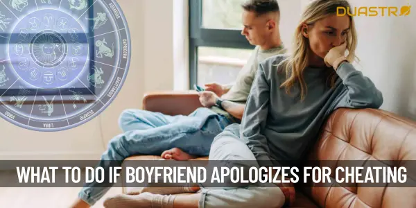 What Should I Do If My Boyfriend Apologized For Cheating On Me
