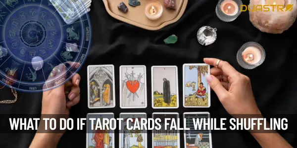 What Should You Do If Your Tarot Cards Fall While Shuffling Them