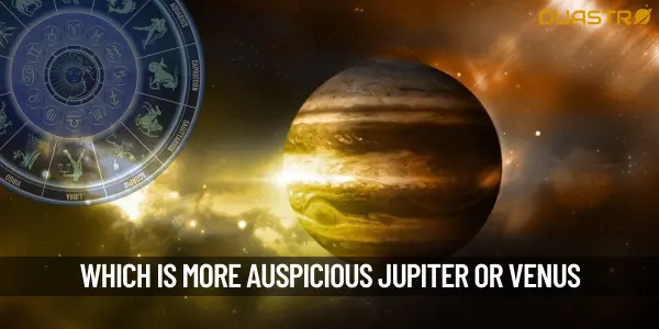 Which Is A More Auspicious Planet In Astrology Jupiter Or Venus