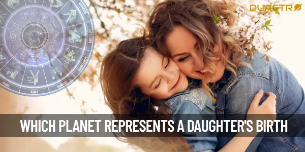 Which Planet Represents a Daughters Birth in Astrology