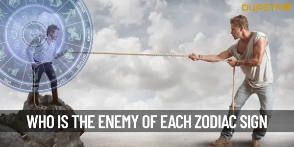 Who Is The Enemy Of Each Zodiac Sign