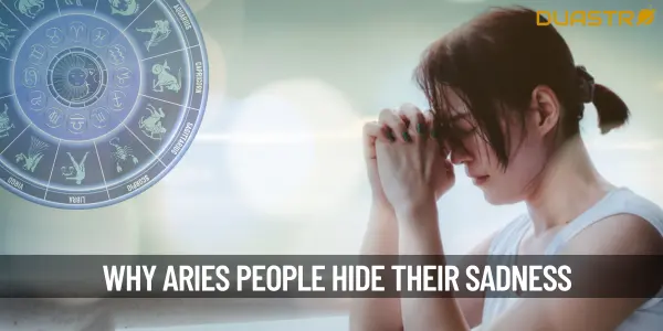 Why Aries People Hide Their Sadness