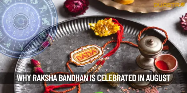 Why Raksha Bandhan is celebrated in August