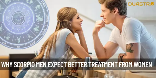 Why So Many Scorpio Men Expect Their Women To Treat Him Better Than He Treats Her