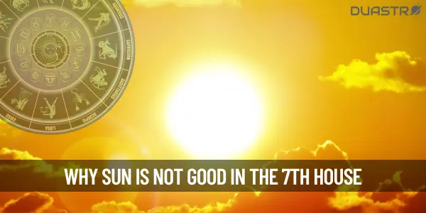 Why Is The Sun Not Considered Good In The 7th House Of A Birth Chart