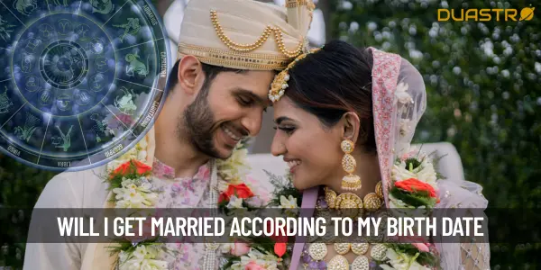 Will I Get Married According To My Birth Date