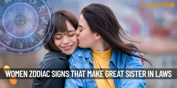 Women of These Zodiac Signs Make Great Sister-In Laws