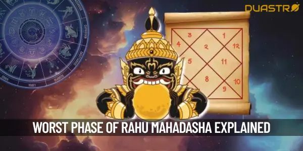 Which Phase Of Rahu Mahadasha is the Worst