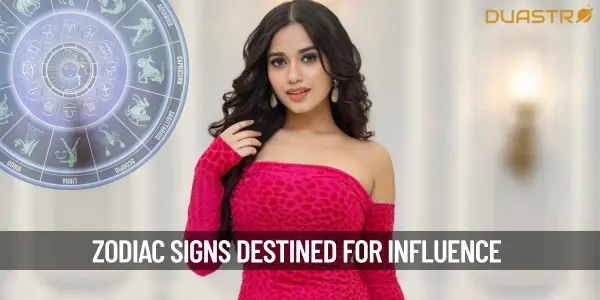 Zodiac Signs Destined for Influence