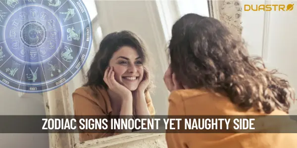 Zodiac Signs That Appear Innocent But Have A Naughty Side
