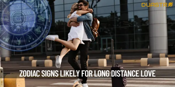 Top Zodiac Signs Who Are Most Likely To Have Long Distance Relationship