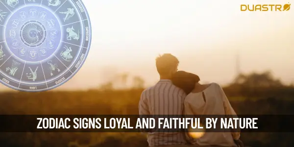 Zodiac Signs Who Are Loyal and Faithful By Nature!