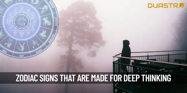 Zodiac Signs That Are Made for Deep Thinking