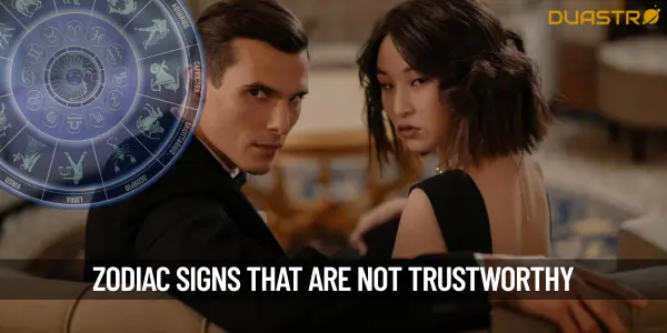 TopZodiac Signs Who Are Not At All Trustworthy
