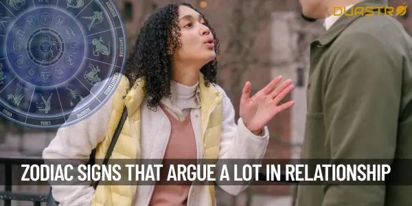 Zodiac Signs that Argue A Lot In Relationship