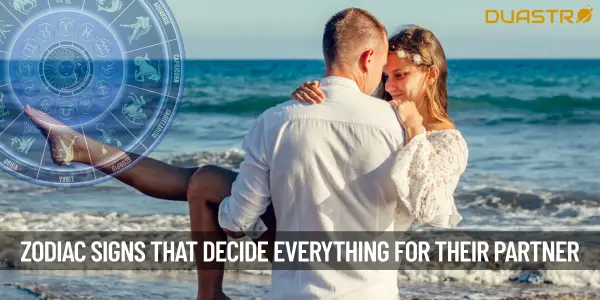 Zodiac Signs That Like to Decide Everything for Their Partner