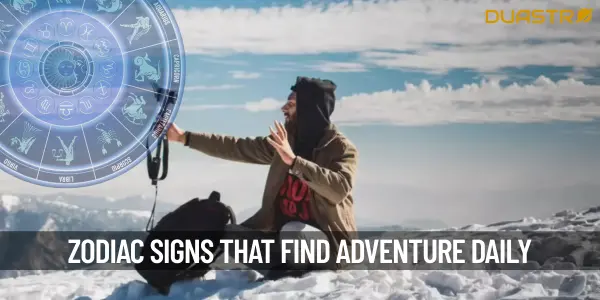 Top Zodiac Signs Who Naturally Find Adventure in Daily Life