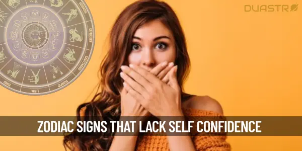 TopZodiac Signs Who Lack Self Confidence
