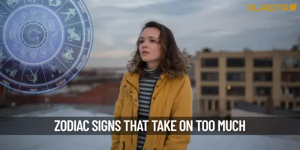 Zodiac Signs That Often Take On More Than They Can Handle